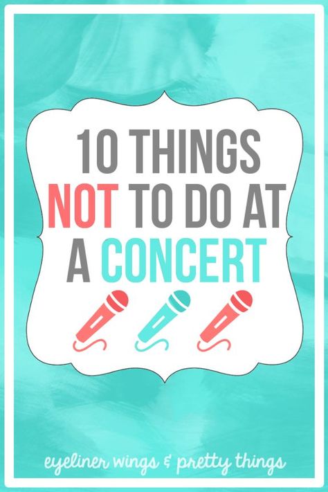 Concert Tips: 10 Things NOT To Do At A Concert // eyeliner wings & pretty things Concert Tips Survival Guide, Concert Eyeliner, Concert Hacks, Concert Tips, Concert Essentials, Eyeliner Wings, Concert Signs, Cute Concert Outfits, 5sos Concert