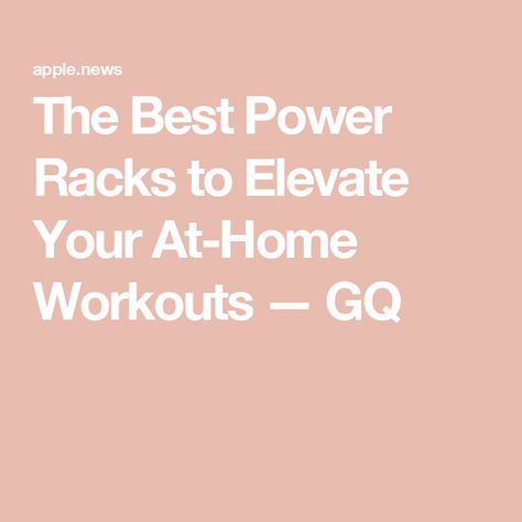 The Best Power Racks to Elevate Your At-Home Workouts — GQ Power Rack, Gq, Gym Workouts, At Home Workouts, Gym, Good Things