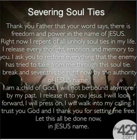 Prayer - Breaking Soul Ties... Its very important to say a soul tie pray. What is bound on earth is bound in heaven . Make sure you want to be bound to sonething. Emotional affairs are good exampkes of Soul Ties. Say this prayer to break the bond. Soul Ties Prayer, Soul Tie, Spiritual Warfare Prayers, Prayer Changes Things, Soul Ties, Everyday Prayers, Christian Prayers, Prayer Verses, Prayers For Healing