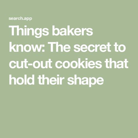 Things bakers know: The secret to cut-out cookies that hold their shape Gingerbread Dough, Flour Bakery, Baking School, Holiday Bread, Baking Classes, Cutout Sugar Cookies, British Baking, Pastry Flour, Baking Company