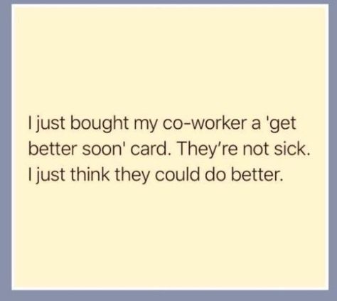 Slackers At Work Quotes, Miss My Coworkers Funny, Work Best Friend Quotes Funny, Crazy Co Worker Humor, Funny Employee Quotes, Safety Quotes For Work Funny, Co Workers Quotes Annoying, Toxic Co Workers Quotes, Funny Coworker Memes Hilarious