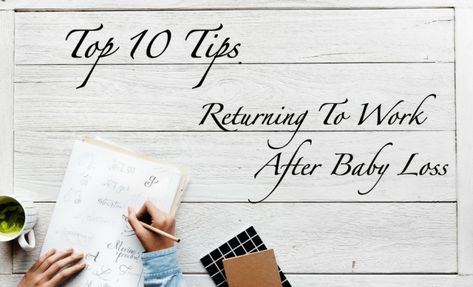 10 Tips For Returning To Work After Baby Loss - Still Standing Magazine Baby Loss, Work Plans, Be Patient With Me, Pregnancy Loss, Work Gifts, Infant Loss, After Baby, Return To Work, After Pregnancy