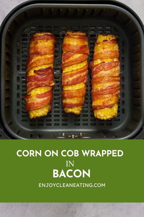 Corn On Cob Wrapped In  Bacon Bacon Wrapped Corn, Air Fry Bacon, Bacon Wrapped Recipes, Carrot Recipes Side Dishes, Air Fryer Bacon, Make Bacon, Meal Rotation, Easy Clean Eating Recipes, Pot Recipes Easy