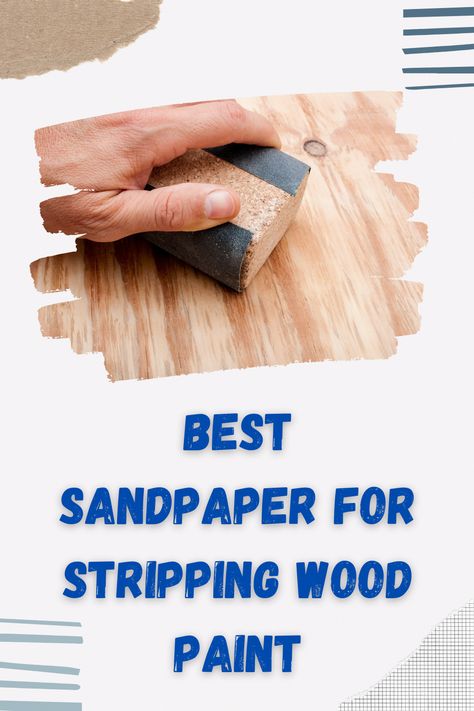 How To Sand Paint Off Wood, Sanding Paint Off Wood, Sandpaper Grit Guide, What Grit Sandpaper To Use, Removing Paint From Wood, Naturally Whiten Teeth, Sanding Tips, Removing Paint, Remove Acrylics