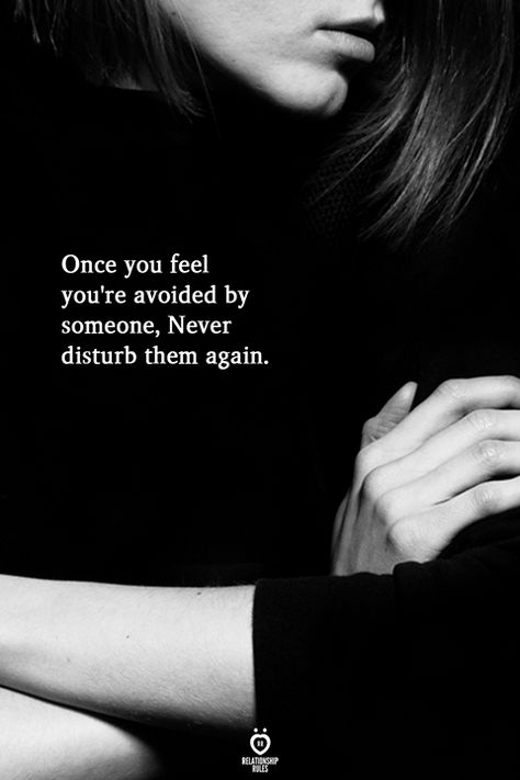 Once you feel you're avoided by someone, Never disturb them again. Never Disturb Them Again, Awake Quote, Boyfriend Girlfriend Quotes, Gentleman Quotes, How To Be Happy, Cute Couple Quotes, Couple Texts, Jealous Of You, Relationship Rules