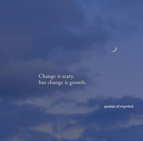 Change Scary Quotes, Scary Change Quotes, Unexpected Change Quotes, Change Is Scary But Change Is Growth, Change Is Scary Quotes, Unexpected Life Changes Quotes, Change Is Scary, Unexpected Love Quotes, Scary Quotes