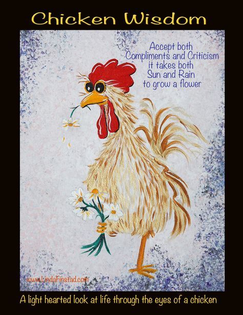 Chicken Wisdom, Chicken Paintings, Break From Reality, Chicken Pictures, Funny Good Morning Quotes, Wisdom Books, Chicken Art, Chicken Humor, Animal Quotes