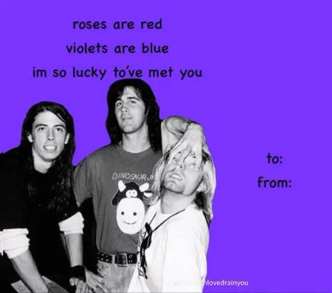 Nirvana Valentines Card, Cheesy Valentines Cards, Nirvana Funny, Nirvana Pictures, Cheesy Valentines, Bad Valentines Cards, Bad Valentines, Millennials Funny, Cheesy Valentine