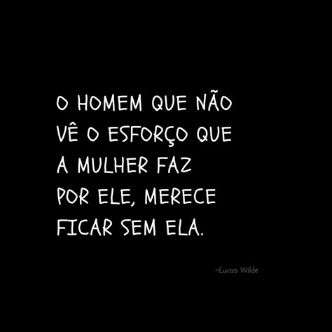 O homem que não vê o esforço que a mulher faz por ele, merece ficar sem ela. Instagram Blog, Real Talk, Good Vibes, Instagram Profile, Memes, Quotes, On Instagram, Instagram