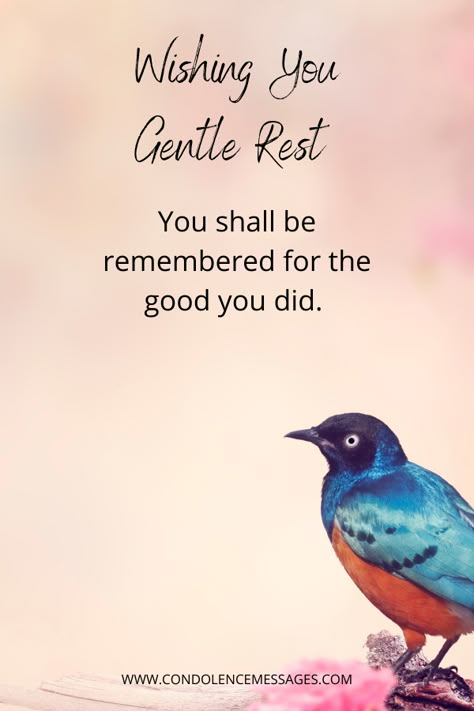 You shall be remembered for the good you did. Wishing you Gentle Rest In Peace Quotes, Rest In Peace Quotes, Losing A Loved One Quotes, Peace Messages, Soul Messages, Departed Soul, Sympathy Messages, God Bless Us All, Condolence Messages