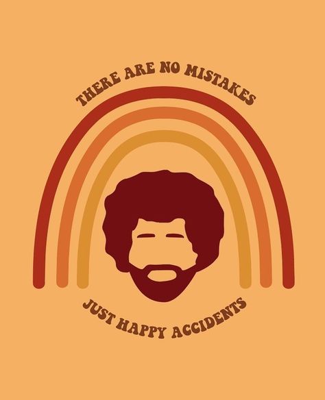 Ladies Who Design on Instagram: “Art by @art.by.rbg 🌲 To quote everyone's favorite philosopher, Bob Ross, "There are no mistakes, just happy ⁠ accidents."⁠ ⁠ Tag…” Bob Ross Tattoo, Bob Ross Shirt, No Mistakes Just Happy Accidents, Bob Ross Quotes, Connected With Nature, There Are No Mistakes, Happy Accidents, Positive Quotes Wallpaper, Conscious Parenting