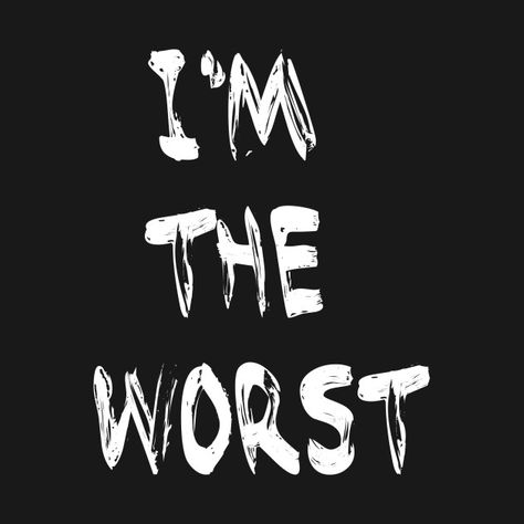 I'm The Worst — cute, flirty t-shirt!  Women's Clothing I’m The Worst Person Quotes, I'm The Worst Person, Im An Awful Person, Im Not Perfect Quotes Woman, I Am The Worst Person Quotes, Im Bad Person Quotes, Am I That Bad, I’m The Bad Person, I'm A Bad Friend