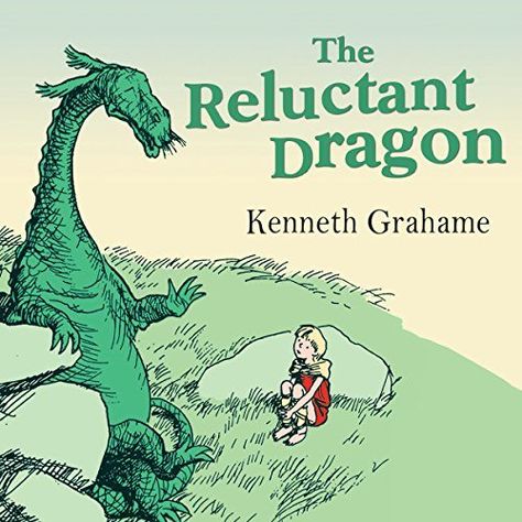 The Reluctant Dragon - Kenneth Grahame Anton Lesser, The Reluctant Dragon, Reluctant Dragon, My Fathers Dragon, Read Aloud Revival, Kenneth Grahame, Classic Childrens Books, Boys Life, Audible Books