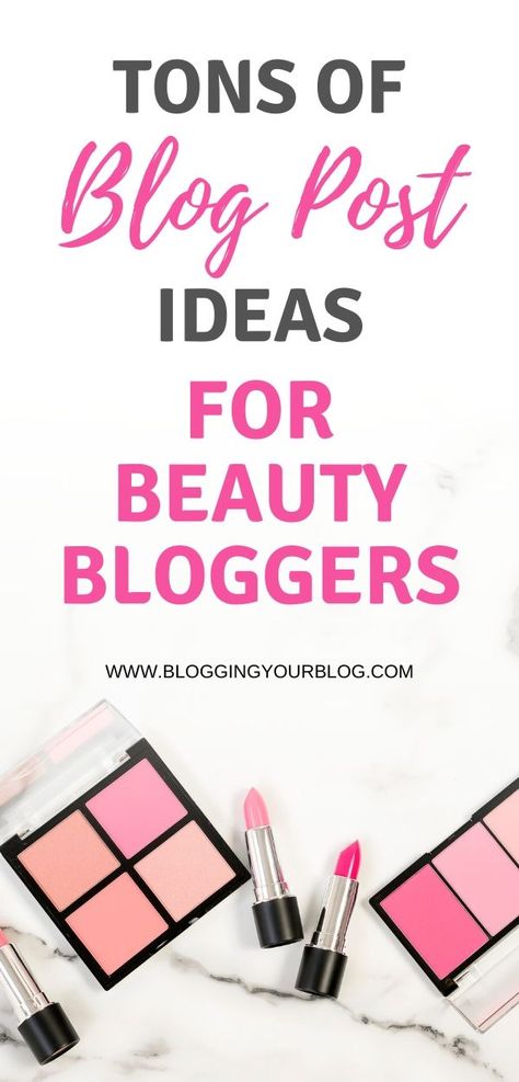 95 Blog Post Ideas for Beauty Bloggers - Blogging Your Blog Beauty Post Ideas, Beauty Blog Post Ideas, Lifestyle Blog Topics, Cosmetics Business, Makeup And Beauty Blog, Beauty Marketing, Blog Niche, Instagram Marketing Tips, Body Hacks