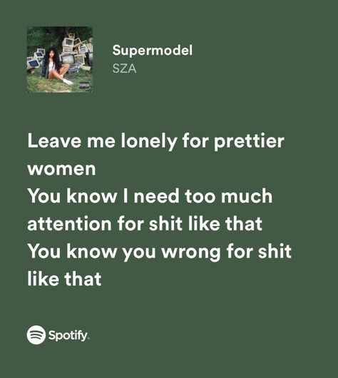 Sza Supermodel Lyrics, Female Rap Lyrics, Sza Supermodel, Green Lyrics, Lyrical Quotes, Songs That Describe Me, Song Lyric Posters, Cheesy Quotes, Rap Lyrics Quotes