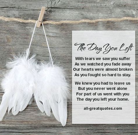 The Day You Left With tears we saw you suffer, as we watched you fade away, our hearts were almost broken, as you fought so hard to stay. We knew you had to leave us, but you never went alone, for part of us went with you, the day you left your home. In Loving Memory Mom, Birthday Wishes For Mom, Remembering Dad, Happy Birthday In Heaven, In Loving Memory Quotes, Mom In Heaven, Miss My Mom, Birthday In Heaven, Miss You Mom