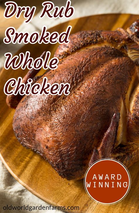 Award winning Dry Rub Smoked Chicken Recipe.  #smoked #chicken #wholechicken #smoker #woodchips #dryrub #oldworldgardenfarms Roast Chicken Rub, Smoked Chicken Recipes, Smoked Whole Chicken, Cooking Whole Chicken, Healty Dinner, Chicken Rub, Spatchcock Chicken, Beer Can Chicken, Whole Chicken Recipes