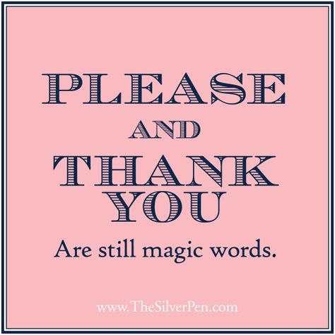 BE POLITE. Please. And Thank You. Have a Nice Day. | BAMM - My No-Guilt Life | My No-Guilt Life Please And Thank You, Magic Words, Down South, Quotable Quotes, Good Advice, Manners, The Words, Great Quotes, Beautiful Words