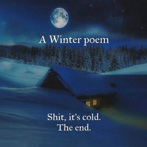 UGH!!! Grrrrr Cold Meme, Cold Humor, Cold Weather Funny, Cold Weather Quotes, Cold Quotes, Poetry Time, Winter Humor, Weather Memes, Winter Poems