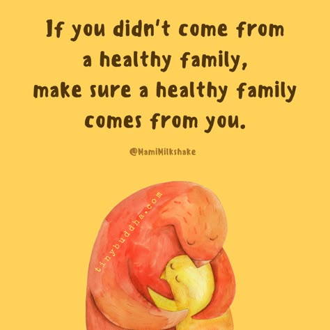 If you didn't come from a healthy family, make sure a healthy family comes from you. Tiny Buddha, Mom Life Quotes, Conscious Parenting, Healthy Family, Parenting Skills, Healthy Families, Parenting Quotes, Positive Parenting, Emotional Health