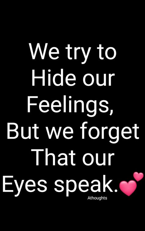 My Status Is Not My Feelings, Eyes Thoughts Quotes, Eyes Speak Quotes, Eyes Speak, Speak Quotes, Self Inspirational Quotes, Real Friendship Quotes, Mixed Feelings Quotes, Good Attitude Quotes