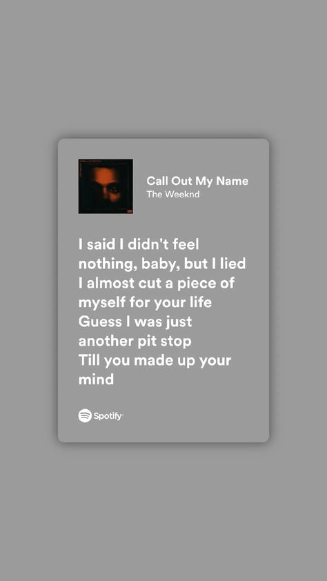 Call Out My Name Lyrics, Call Out My Name The Weeknd, I Was Never There, Call Out My Name, Feeling Nothing, Lyrics Aesthetic, Spotify Lyrics, Make Up Your Mind, Piece Of Me