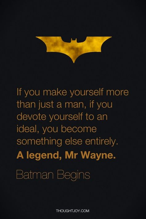 If you make yourself more than just a man, if you devote youself to an ideal, you become something else entirely. a legend, Mr Wayne. Batman Begins Batman Quotes, Superhero Quotes, The Bat Man, I Am Batman, Univers Dc, Batman Begins, Im Batman, Dc Memes, Batman Movie