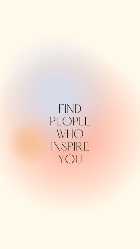 Find People Who Inspire You. Inspirational aesthetic graphic design. Friendship Boundaries, Friendship Wallpaper, College Vision Board, Vision Board Quotes, Vision Board Photos, Vision Board Pictures, Dream Vision Board, Vision Board Affirmations, Vision Board Inspiration