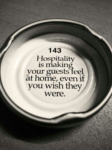 Hospitality....oh goodness with the way our family always takes everyone in, I can SO relate to this one :D :D :D Hospitality Industry Quotes, Service Industry Quotes, Hospitality Humor, Hospitality Quotes, Hospitality School, Christian Hospitality, Dystopia Rising, Server Life, Hotel Hospitality