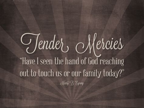 tender mercies Mercy Quotes, Tender Mercies, Blessings Jar, Mormon Quotes, Church Inspiration, Lds Youth, Jesus Christ Quotes, Christ Quotes, Church Quotes