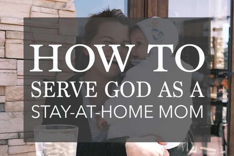 6 Practical Ways to Serve God as a Stay At Home Mom Ways To Serve God, Called To Serve, Proverbs 22, Train Up A Child, Serve God, Love Your Family, Mom Memes, Christian Scripture, Christian Humor