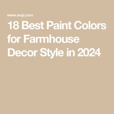 18 Best Paint Colors for Farmhouse Decor Style in 2024 Farmhouse Paint Colors For Furniture, Modern Country Paint Colors, Best Magnolia Paint Colors, Whole House Paint Scheme Farmhouse Country Style, Modern Farmhouse Color Pallet, Vintage Farmhouse Paint Colors, Best Exterior Paint Colors 2024, Joanna Gaines Paint Colors 2024, Popular Wall Colors 2024