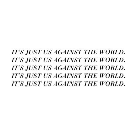 Is Against The World Quotes, Us Against The World Aesthetic, Us Against The World Quotes, Isabella Core, Coldplay Quotes, The World Quotes, Us Against The World, Worst Names, Ig Captions