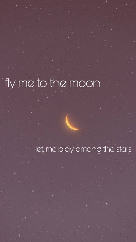 Fly Me To The Moon Tattoo, Fly Me To The Moon Wallpaper Aesthetic, Quotes With Moon Background, Fly Me To The Moon Wallpaper, Fly Me Too The Moon, Fly Me To The Moon Song, Moon Phrases, Fly To The Moon, Lyrics Tattoo