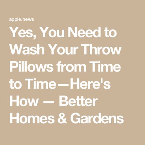 Yes, You Need to Wash Your Throw Pillows from Time to Time—Here's How — Better Homes & Gardens Cleaning Throw Pillows, How To Wash Throw Pillows In Washer, Washing Throw Pillows, How To Wash Couch Pillows, How To Clean Throw Pillows, How To Wash Pillows In Washer, How To Wash Pillows, Washing Pillows, How To Wash Throw Pillows