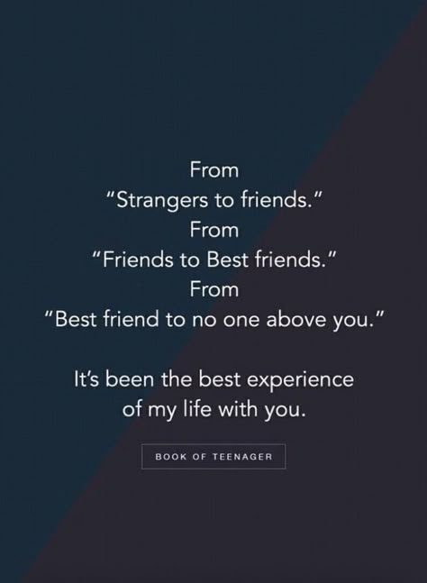 From strangers to friends, friends to best friends and best friends to no one above you. It’s been the best experience of my life with you. Unique Quotes For Best Friend, Strangers To Best Friends Quotes, When Your Best Friend Forgets You Quotes, Quotes About Best Friends Deep, From Strangers To Friends Quotes, Happy Best Friends Day Quote, Best Friend Letters Deep Short, One Word To Describe Best Friend, Friends To Strangers Quotes