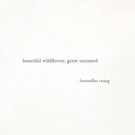 beautiful wildflower, grow untamed  – butterflies rising Poetic Captions Beautiful, Wildflower Captions, Wildflower Quotes Short, Captions For Self Love, Self Love Bio, Self Love Caption, Self Captions, Poetic Captions, Wildflowers Quote