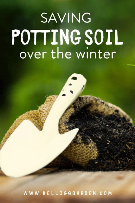 How to Store Potting Soil over the Winter | Kellogg Garden Organics™ Potting Soil Storage, Soil Storage, Homestead Lifestyle, Garden Renovation Ideas, Indoor Gardening Supplies, Diy Container Gardening, Garden Prepping, Garden Renovation, Homestead Gardening