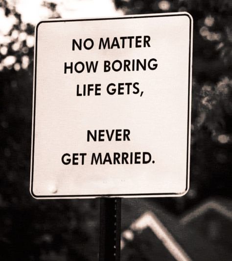 Quote Life Marriage Funny Sign Boring Life Quotes, Married Life Humor, Getting Married Quotes, Marriage Funny, Married Life Quotes, Married Quotes, Marriage Signs, Wedding Day Quotes, Marriage Quotes Funny