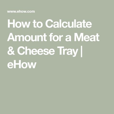 How Much Meat And Cheese Per Person, Charcuterie Calculator, Meat Cheese Tray, Meat Cheese Platters, Kid Friendly Appetizers, Meat And Cheese Tray, Charcuterie Meats, Meat Trays, Cheese Trays