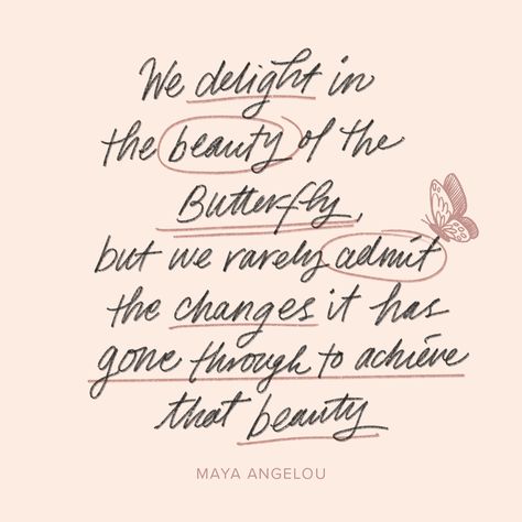 The Butterfly Is Only Beautiful Because The Caterpillar Is Brave, Maya Angelou Butterfly Quote, We Delight In The Beauty Of A Butterfly, Butterfly Change, 2023 Word, Butterfly Quote, Rs Quotes, Adversity Quotes, All Is Fair In Love