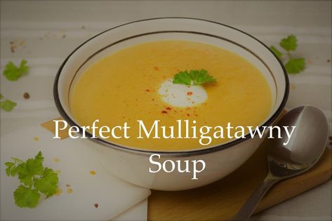 Perfect Mulligatawny Soup | Delishably Yoghurt Flatbread, Mulligatawny Soup, English Dishes, Indian Soup, Sweet Corn Soup, Creamy Mash, Vegetarian Soup Recipes, Leftover Rotisserie Chicken, Curry Soup