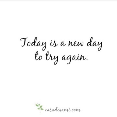 Today is a new day to try again. www.casaderami.com One Day Quotes, Inspirational Mottos, New Day Quotes, Strength Quotes For Women, Opportunity Quotes, Start Quotes, Inspirational Quotes About Change, Today Is A New Day, Inspirational Words Of Wisdom