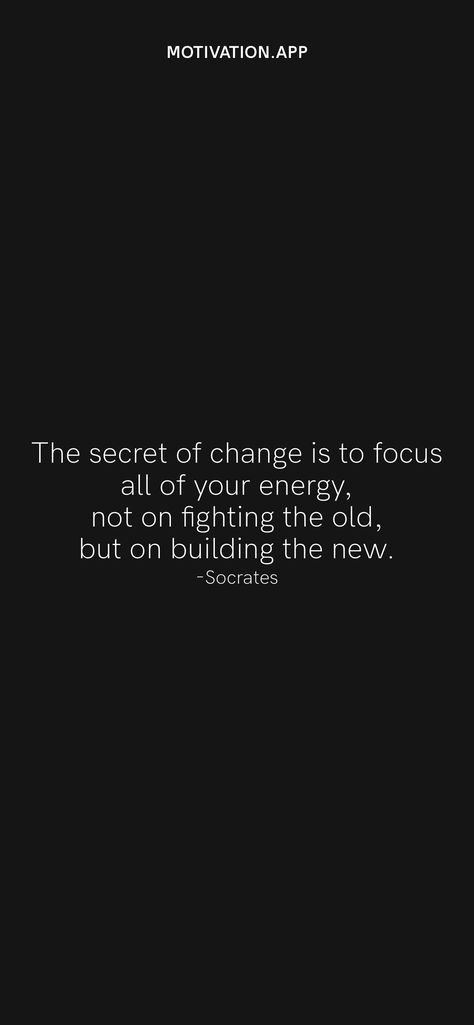 The secret of change is to focus all of your energy, not on fighting the old, but on building the new. -Socrates From the Motivation app: https://motivation.app/download Socrates Football, Socrates Picture, Socrates Quotes Wallpapers, The Secret To Change Socrates, I Know That I Know Nothing Socrates, Motivation App, Socrates, Old Building, Daily Motivation