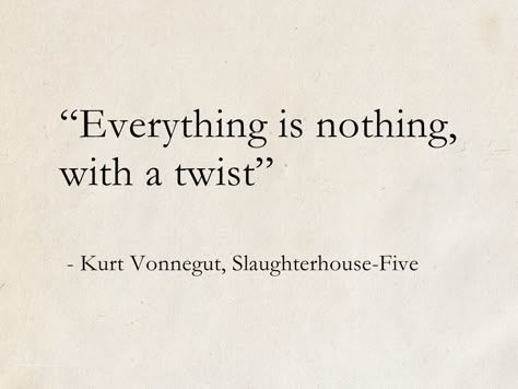 Five Word Quotes, Slaughterhouse Five Aesthetic, Slaughterhouse 5 Quotes, Slaughterhouse Five Tattoo, Small Book Quotes, Kurt Vonnegut Aesthetic, Vonnegut Quotes, Kurt Vonnegut Tattoo Drawings, Kurt Vonnegut Tattoo