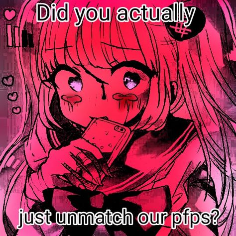 Did you actually just unmatch our pfps? Sick Pfp Aesthetic, Obsessed Pfp, Cutegore Pfp Icon, Lovesick Art, Crazy Anime Pfp, Cute Grunge Pfp, Yandere Pfp Aesthetic, No Zaza, Pfp Yandere