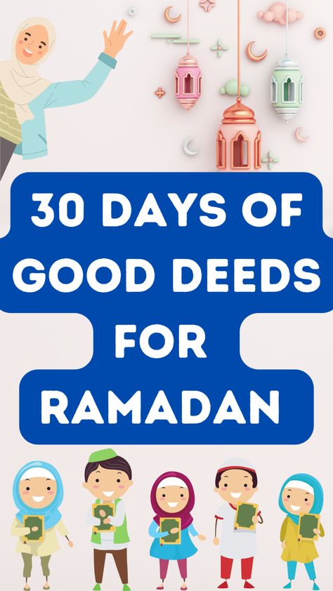 Ramadan Decor For Kids, 30 Good Deeds For Ramadan Kids, Ramadan Planner For Kids, Ramadan Good Deeds, Ramadan Good Deeds For Kids, Ramadan Printables For Kids, Ramadan Activities For Kids Ideas, Ramadan Calendar Kids, Good Deeds For Kids