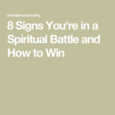 8 Signs You're in a Spiritual Battle and How to Win Romans 12 19, Spiritual Battle, Dr David Jeremiah, David Jeremiah, Spiritual Attack, Psalm 121, 2 Samuel, 8th Sign, Psalm 91