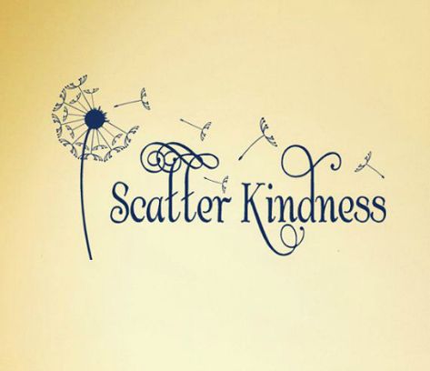 Spread Kindness Quotes, Flower Quotes Love, Scatter Kindness, Dandelion Wall Decal, Inspirational Wall Decals, A Dandelion, Garden Quotes, Spread Kindness, Trendy Flowers