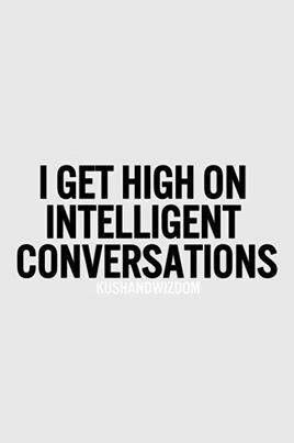 Yes and if you can't hold a conversation BYE!!! Cancerian Traits, Loud Mind, Intelligent Conversation, True Statements, Good Quotes, Everyday People, Inspirational Quotes Pictures, Intp, E Card